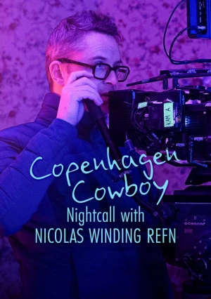 Cao bồi Copenhagen: Trò chuyện đêm với Nicolas Winding Refn Copenhagen Cowboy: Nightcall with Nicolas Winding Refn