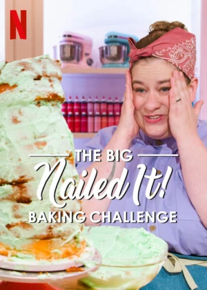 Dễ như ăn bánh! Thử thách siêu cấp The Big Nailed It Baking Challenge