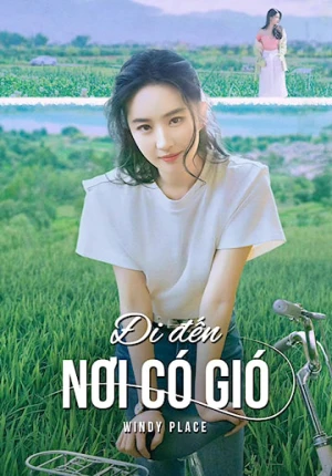 Đi Đến Nơi Có Gió Windy Place (Meet Yourself)