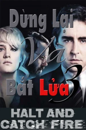 Dừng Lại Và Bắt Lửa (Phần 3) Halt And Catch Fire (Season 3)