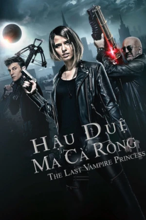 Hậu Duệ Ma Cà Rồng Last Vampire Princess