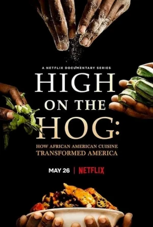 High on the Hog: Ẩm thực Mỹ gốc Phi đã thay đổi Hoa Kỳ như thế nào (Phần 2) High on the Hog: How African American Cuisine Transformed America (Season 2)
