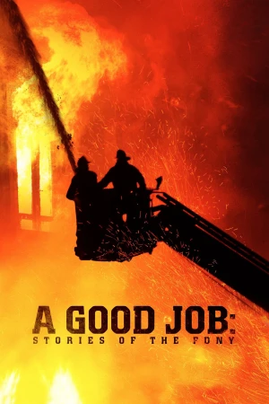 Một Vụ Ra Trò: Những Câu Chuyện Của Sở Cứu Hỏa New York A Good Job: Stories of the FDNY