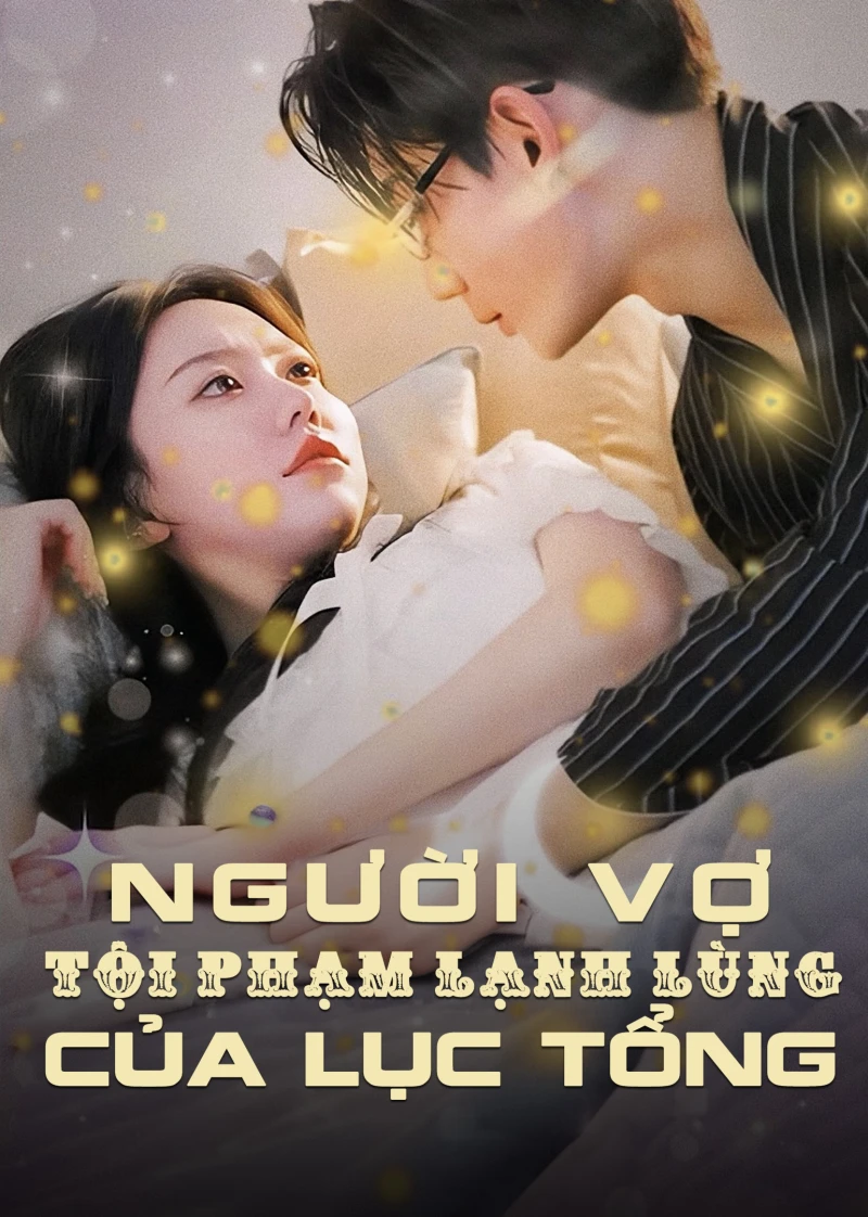 Người Vợ Tội Phạm Lạnh Lùng Của Phó Tổng Mr. Fu's Cold Feeling Crime to Wife