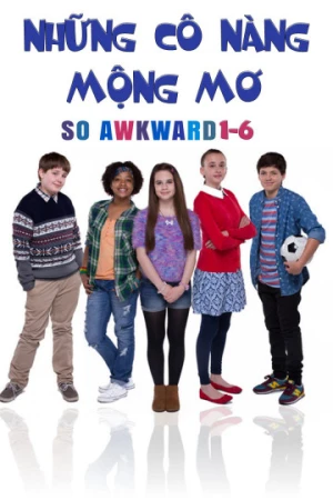 Những Cô Nàng Mộng Mơ So Awkward 1-6