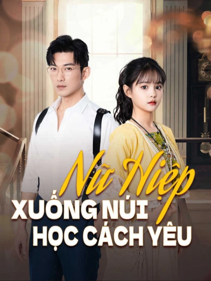 Nữ Hiệp Xuống Núi Học Cách Yêu 女主下山学爱
