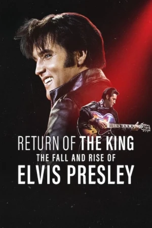 Ông hoàng rock 'n' roll: Sự xuống dốc và trỗi dậy của Elvis Presley Return of the King: The Fall and Rise of Elvis Presley
