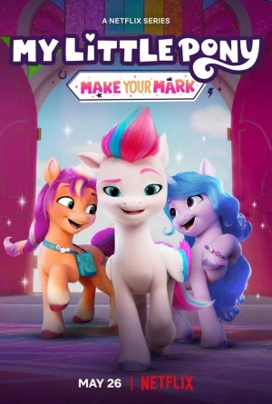Pony bé nhỏ: Tạo dấu ấn riêng (Phần 6) My Little Pony: Make Your Mark (Season 6)