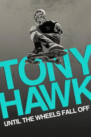 Tony Hawk: Đến Khi Bánh Xe Lìa Ván Tony Hawk: Until the Wheels Fall Off