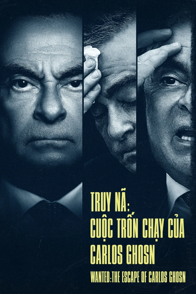 Truy Nã: Cuộc Trốn Chạy Của Carlos Ghosn Wanted: The Escape of Carlos Ghosn