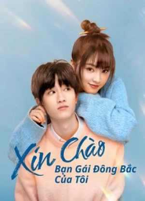 Xin Chào, Bạn Gái Đông Bắc Của Tôi Hello My Girl